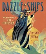 Dazzle Ships di Chris Barton edito da Lerner Publishing Group