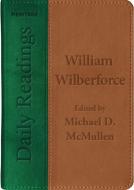 Daily Readings - William Wilberforce di Michael D. McMullen, William Wilberforce edito da Christian Focus Publications Ltd