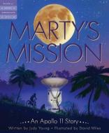 Marty's Mission: An Apollo 11 Story di Judy Young edito da SLEEPING BEAR PR