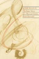 Schumann: The Inner Voices of a Musical Genius di Peter F. Ostwald edito da Northeastern University Press