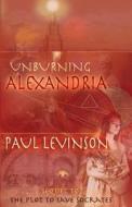 Unburning Alexandria di Paul Levinson edito da JOSARA MEDIA