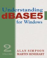 Understanding dBASE 5 for Windows: Volume 2 di Alan Simpson, Martin Rinehart edito da AUTHORHOUSE