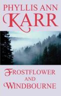 Frostflower and Windbourne di Phyllis Ann Karr edito da Borgo Press