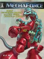 Mechaforce: Draw Futuristic Robots That Fly, Fight, Battle and Brawl di E. J. Su edito da IMPACT