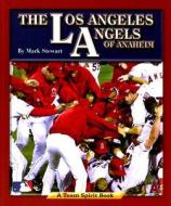 The Los Angeles Angels of Anaheim di Mark Stewart edito da Norwood House Paper Editions