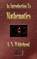 An Introduction to Mathematics - Illustrated di Alfred North Whitehead edito da Merchant Books