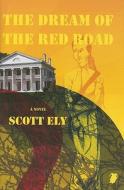 The Dream of the Red Road di Scott Ely edito da Livingston Press (AL)