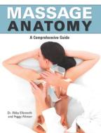 Massage Anatomy di Abby Ellsworth, Peggy Altman edito da Advantage Publishers Group