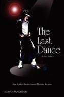 Michael Jackson: The Last Dance: How Harlem Remembered Michael Jackson di Frederick Monderson edito da Sumon Publishers