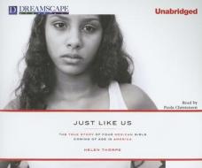 Just Like Us: The True Story of Four Mexican Girls Coming of Age in America di Helen Thorpe edito da Dreamscape Media