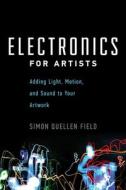 Electronics For Artists di Simon Quellen Field edito da Chicago Review Press