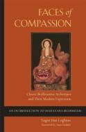 Faces of Compassion: Classic Bodhisattva Archetypes and Their Modern Expression -- An Introduction to Mahayana Buddhism di Taigen Dan Leighton edito da WISDOM PUBN