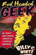 Red Headed Geek di Billy C. Wirtz edito da Holy Macro! Books