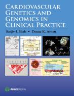 Cardiovascular Genetics and Genomics in Clinical Practice di Sanjiv J. Shah, Donna K. Arnett edito da DEMOS HEALTH