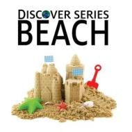 Beach: Discover Series Picture Book for Children di Xist Publishing edito da Xist Publishing