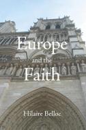 Europe And The Faith di Hillaire Belloc edito da Stonewell Press