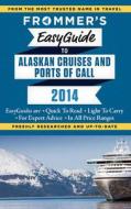 Frommer\'s Easyguide To Alaskan Cruises And Ports Of Call 2014 di Fran Wenograd Golden, Gene Sloan edito da Frommermedia