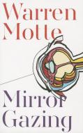 Mirror Gazing di Warren Motte edito da Dalkey Archive Press