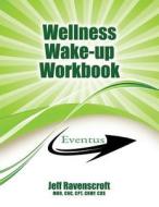 Wellness Wakeup Workbook di Mhr Jeff Ravenscroft edito da Total Publishing And Media