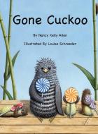 Gone Cuckoo di Nancy Kelly Allen edito da MacLaren-Cochrane Publishing