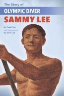 The Story of Olympic Diver Sammy Lee di Paula Yoo edito da LEE & LOW BOOKS INC