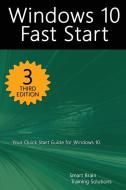 Windows 10 Fast Start, 3rd Edition: A Quick Start Guide to Windows 10 di Smart Brain Training Solutions edito da LIGHTNING SOURCE INC