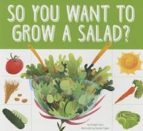 So You Want to Grow a Salad? di Bridget Heos edito da AMICUS INK