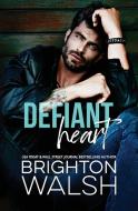 Defiant Heart di Brighton Walsh edito da Bright Publishing