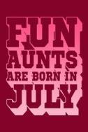 Fun Aunts Are Born in July: Beautiful Journal for Fun Aunts di Nathan Nathan edito da LIGHTNING SOURCE INC