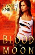 Blood on the Moon di Cassiel Knight edito da Champagne Books