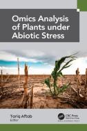 Omics Analysis Of Plants Under Abiotic Stress edito da Apple Academic Press Inc.