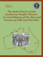The Quiet Heroes of the Southwest Pacific Theater: An Oral History of the Men and Women of Cbb and Frumel di Sharon A. Maneki, Center For Cryptologic History edito da WWW MILITARYBOOKSHOP CO UK