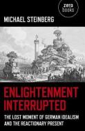Enlightenment Interrupted di Michael Steinberg edito da John Hunt Publishing