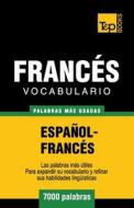 Vocabulario Espanol-Frances - 7000 Palabras Mas Usadas di Andrey Taranov edito da T&p Books