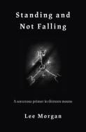 Standing and Not Falling di Lee Morgan edito da John Hunt Publishing