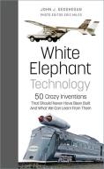 White Elephant Technology di John J. Geoghegan, Eric Miles edito da The History Press Ltd