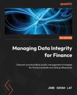 Managing Data Integrity for Finance di Jane Sarah Lat edito da Packt Publishing