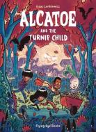 Alcatoe and the Turnip Child di Isaac Lenkiewicz edito da Flying Eye Books