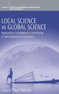 Local Science Vs Global Science: Approaches to Indigenous Knowledge in International Development edito da BERGHAHN BOOKS INC