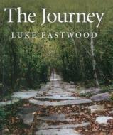 The Journey di Luke Eastwood edito da John Hunt Publishing