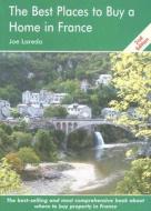 The Best Places To Buy A Home In France di Joe Laredo edito da Survival Books