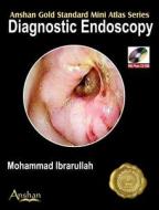 Diagnostic Endoscopy di Mohammad Ibrarullah edito da Anshan Pub