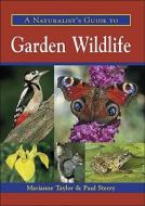 A Naturalist\'s Guide To Garden Wildlife di Marianne Taylor edito da John Beaufoy Publishing Ltd