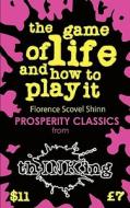 The Game Of Life & How To Play It di Florence Scovel Shinn, Robbie McCallum edito da Thinking Ink Media