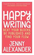 Happy Writing di Jenny Alexander edito da Five Lanes Press