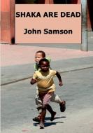 Shaka are Dead di John Samson edito da TSL Publications