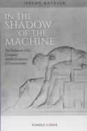 In The Shadow of the Machine di Jeremy Naydler edito da Temple Lodge Publishing