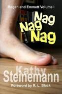 Nag Nag Nag: Megan and Emmett Volume I di Kathy Steinemann edito da K. Steinemann Enterprises
