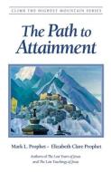 The Path to Attainment di Mark L. Prophet edito da Summit University Press,U.S.