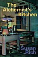 The Alchemist's Kitchen di Susan Rich edito da WHITE PINE PRESS